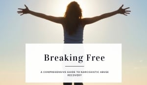 Breaking Free, A comprehensive guide to narcissistic abuse recovery